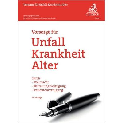 Vorsorge für Unfall, Krankheit, Alter, Taschenbuch von Bayerischen Staatsministerium der Justiz, C.H. Beck, 978-3-406-83685-5