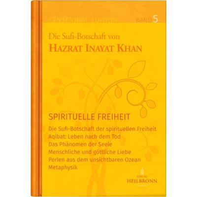 Gesamtausgabe Band 5: Spirituelle Freiheit, Gebundene Ausgabe von Hazrat Inayat Khan, Heilbronn, 978-3-936246-57-5