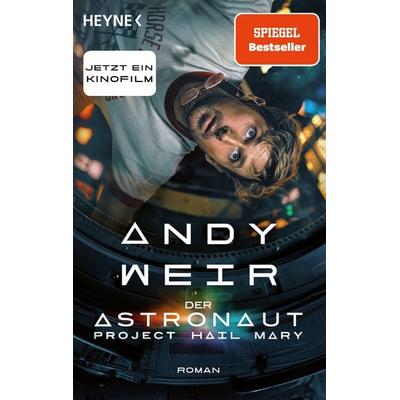 Der Astronaut – Project Hail Mary, Taschenbuch von Andy Weir, Heyne, 978-3-453-32432-9