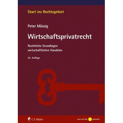 Müssig, Wirtschaftsprivatrecht, Taschenbuch von Peter Müssig, C.F. Müller, 978-3-8114-6212-0