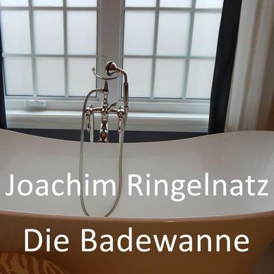 Die Badewanne - Joachim Ringelnatz, Audio, 4061707449314