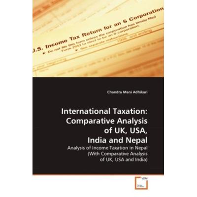 Adhikari, C: International Taxation: Comparative Analysis of, Taschenbuch von Chandra Mani Adhikari, VDM, 978-3-639-20723-1