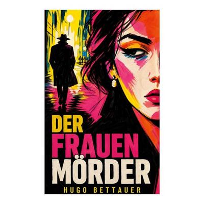 Der Frauenmörder (Kult-Krimi), Taschenbuch von Hugo Bettauer, E-artnow, 978-80-273-5803-8
