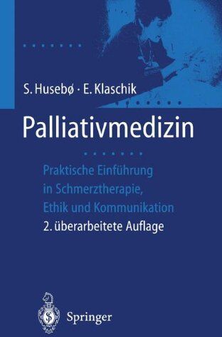 S. Husebö - Palliativmedizin: Praktische Einführung in Schmerztherapie, Symptomkontrolle, Ethik und Kommunikation - Preis vom 09.10.2026 07:28:09 h