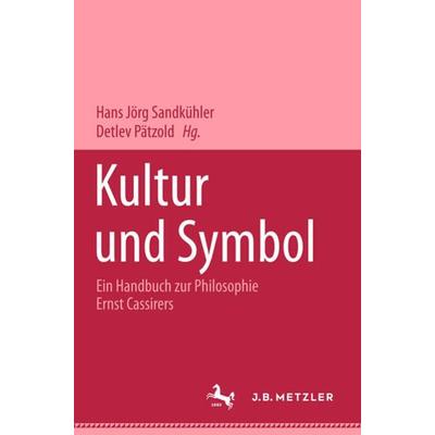 Kultur und Symbol, Gebundene Ausgabe von Hans Jörg Sandkühler,Detlev Pätzold, J.B. Metzler, Part of Springer Nature - Springer-Verlag GmbH,