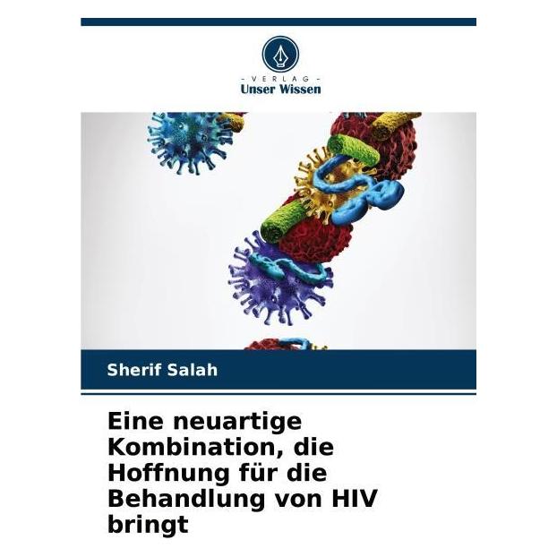 Bod Eine neuartige Kombination, die Hoffnung für die Behandlung von HIV bringt (Deutsch, Softcover, Sherif Salah) (57185478)