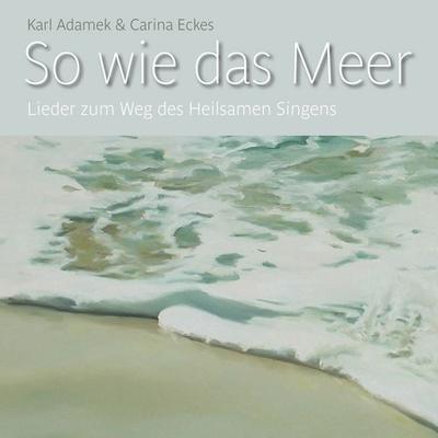 So wie das Meer - Karl Adamek & Carina Eckes, Audio, 4056198088777
