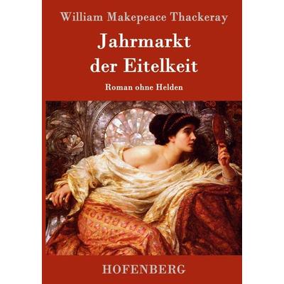 Jahrmarkt der Eitelkeit, Gebundene Ausgabe von William Makepeace Thackeray, Hofenberg, 978-3-8430-5060-9