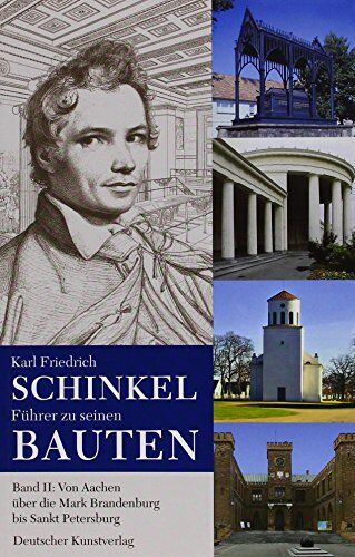 Andreas Bernhard - Karl Friedrich Schinkel. Führer zu seinen Bauten 2: Von Aachen über die Mark Brandenburg bis Sankt Petersburg - Preis vom 17.10.2026 19:25:27 h
