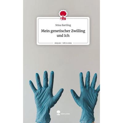 Mein genetischer Zwilling und Ich. Life is a Story - story.one, Gebundene Ausgabe von Stina Bartling, Story.one publishing, 978-3-7108-7123-8