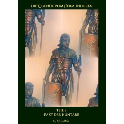 Die Legende vom Hermunduren, Taschenbuch von G. K. Grasse, Tredition