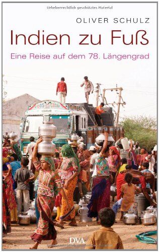 Oliver Schulz - Indien zu Fuß: Eine Reise auf dem 78. Längengrad - Preis vom 07.10.2026 11:45:10 h