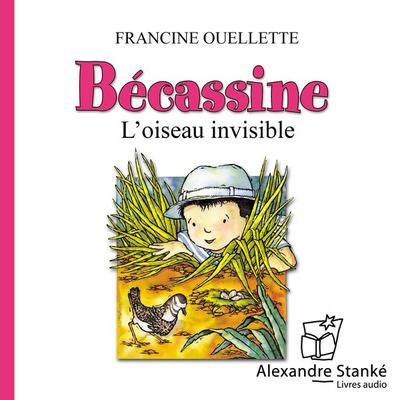 Bécassine, l'oiseau invisible - Francine Ouelette, Audio, 9782895581192