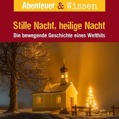 Abenteuer & Wissen, Stille Nacht, heilige Nacht - Die bewegende Geschichte eines Welthits - Gudrun Sulzenbacher, Audio, 9783961023349