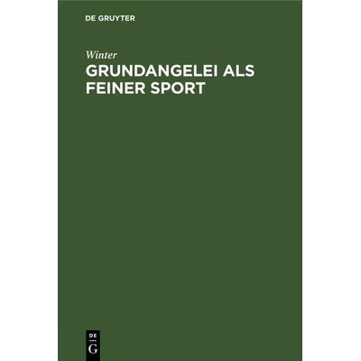Grundangelei als feiner Sport, Gebundene Ausgabe von Winter, De Gruyter, 978-3-486-74594-8