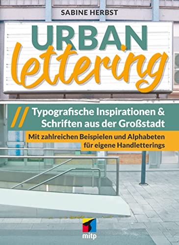 Sabine Herbst - Urban Lettering: Typographische Inspirationen & Schriften aus der Großstadt. Mit zahlreichen Beispielen und Alphabeten für eigene Handletterings (mitp Kreativ) - Preis vom 30.09.2026 09:01:18 h