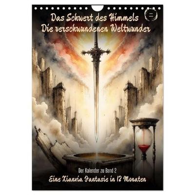 Das Schwert des Himmels: Die verschwundenen Weltenwunder (Wandkalender 2027 DIN A4 hoch), CALVENDO Monatskalender