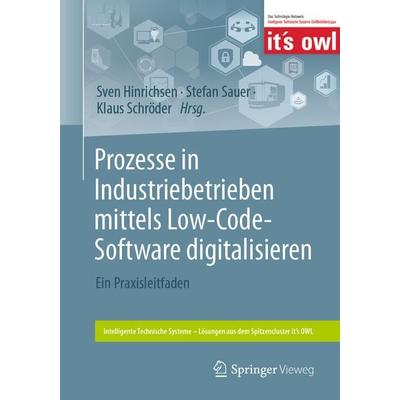 Prozesse in Industriebetrieben mittels Low-Code-Software digitalisieren, Taschenbuch von , Springer Berlin, 978-3-662-67949-4