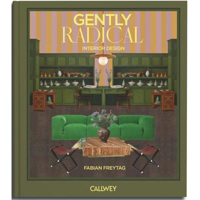 Gently Radical, Gebundene Ausgabe von Fabian Freytag, Callwey, 978-3-7667-2701-5