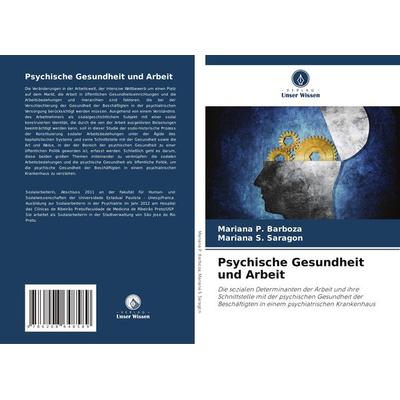 Psychische Gesundheit und Arbeit, Taschenbuch von Mariana P. Barboza,Mariana S. Saragon, Verlag Unser Wissen, 978-620-8-64858-9