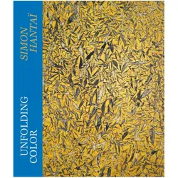 Unfolding Color - Simon Hantaï, Sachbücher von J. Lewison, Daniel Zamani, C. Righetti, M. Warnock