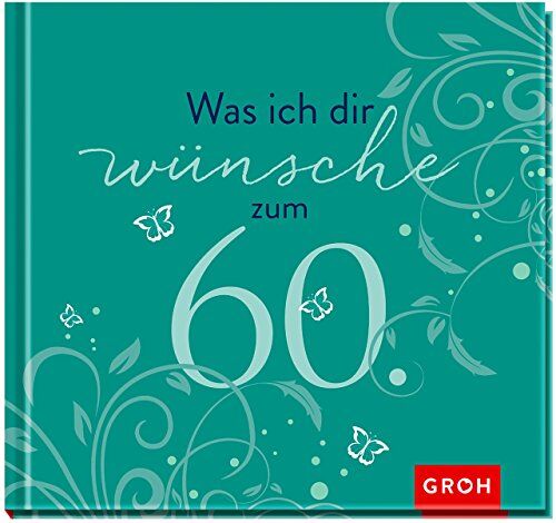 Joachim Groh - Was ich dir wünsche zum 60. (Runde Geburtstage) - Preis vom 09.10.2026 07:28:09 h