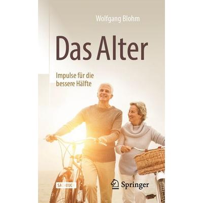 Das Alter - Impulse für die bessere Hälfte, Taschenbuch von Wolfgang Blohm, Springer Berlin, 978-3-662-63321-2