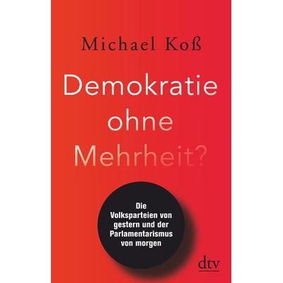Demokratie ohne Mehrheit?, Gebundene Ausgabe von Michael Koss, dtv, 978-3-423-28263-5