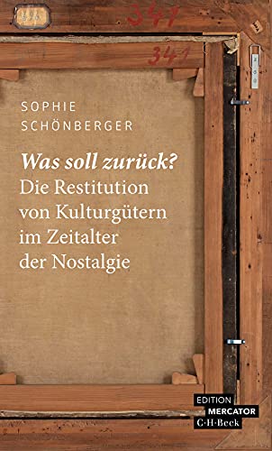 Sophie Schönberger - Was soll zurück?: Die Restitution von Kulturgütern im Zeitalter der Nostalgie (Beck Paperback) - Preis vom 30.09.2026 09:01:18 h