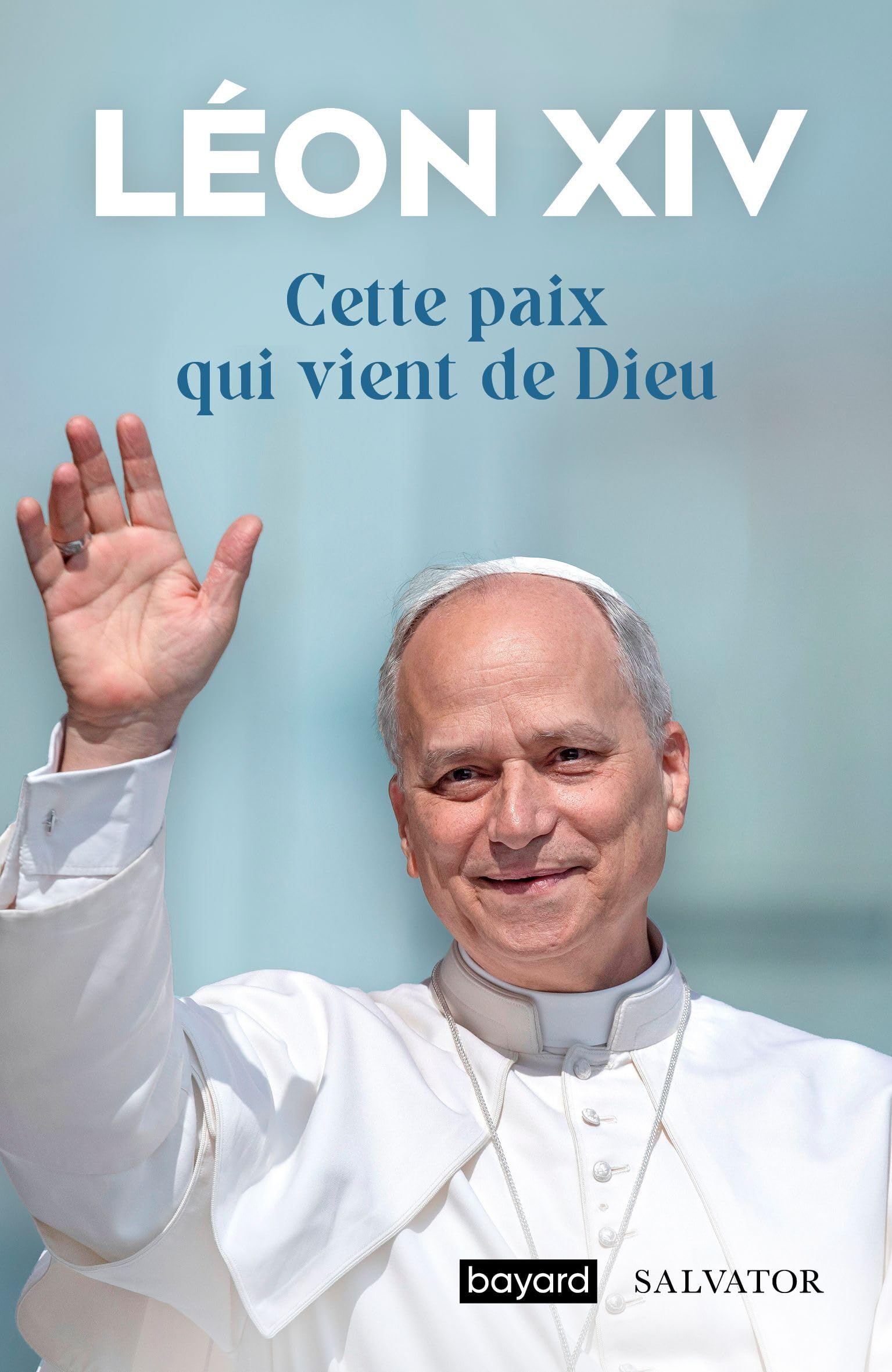 Léon XIV - Cette paix qui vient de Dieu : paroles à l'Eglise et au monde - Preis vom 07.10.2026 11:45:10 h