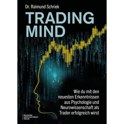 Trading Mind, Taschenbuch von Raimund Schriek, Deutscher Wirtschaftsbuch Verlag, 978-3-690-66136-2
