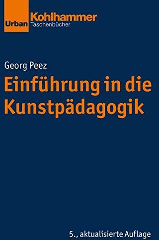 Georg Peez - Grundrisse der Erziehungswissenschaft: Einführung in die Kunstpädagogik (Urban-Taschenbücher) - Preis vom 30.09.2026 09:01:18 h