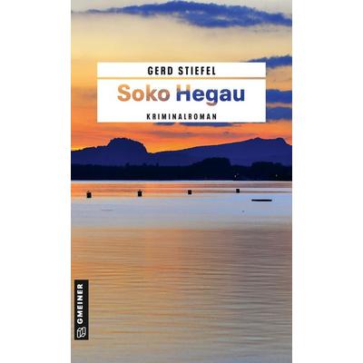 Soko Hegau, Taschenbuch von Gerd Stiefel, Gmeiner-Verlag, 978-3-8392-0415-3