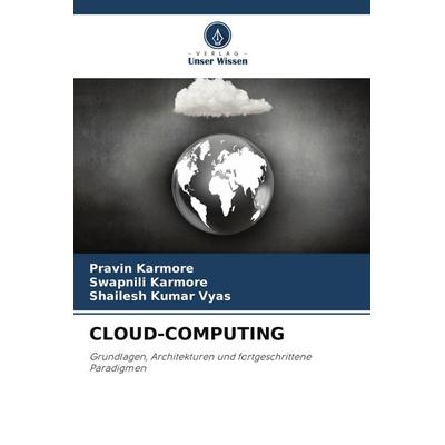 CLOUD-COMPUTING, Taschenbuch von Pravin Karmore,Swapnili Karmore,Shailesh Kumar Vyas, Verlag Unser Wissen