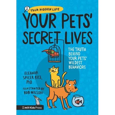 Your Pets' Secret Lives: The Truth Behind Your Pets' Wildest Behaviors, Gebundene Ausgabe von Eleanor Spicer Rice, Random House N.Y.,