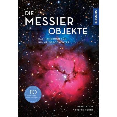 Die Messier-Objekte, Gebundene Ausgabe von Bernd Koch,Stefan Korth, Kosmos, 978-3-440-16970-4