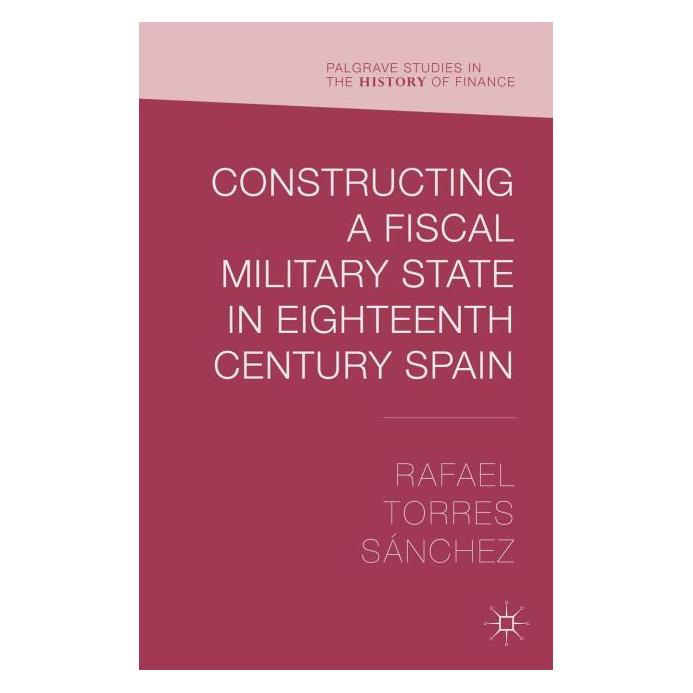 Palgrave Macmillan Uk Sánchez:Constructing a Fiscal Military (Englisch, Hardcover, Rafael Torres Sánchez) (63327388)