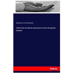 Lehrbuch der chirurgischen Operationen und der chirurgischen Verbände, Fachbücher von Alexandre von Winiwarter