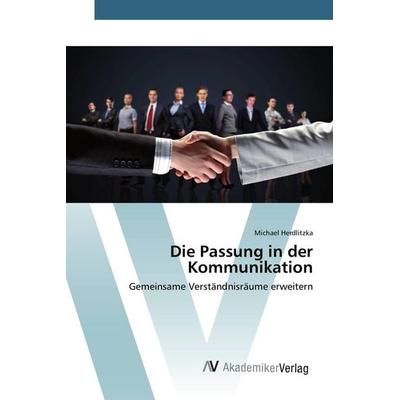 Die Passung in der Kommunikation, Taschenbuch von Michael Herdlitzka, AV Akademikerverlag, 978-3-639-85550-0