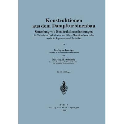 Konstruktionen aus dem Dampfturbinenbau, Taschenbuch von A. Loschge,K. Schnakig, Springer Berlin, 978-3-642-47230-5