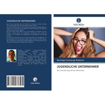 Jugendliche Unternehmer, Taschenbuch von Santiago Camargo Suescún, Verlag Unser Wissen, 978-620-2-77656-1