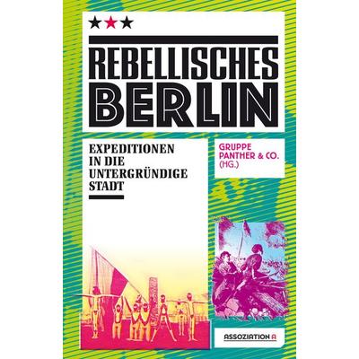 Rebellisches Berlin, Taschenbuch von , Assoziation A, 978-3-86241-443-7