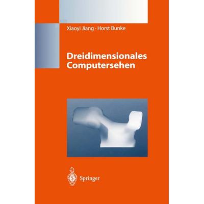 Dreidimensionales Computersehen, Taschenbuch von Xiaoyi Jiang,Horst Bunke, Springer Berlin, 978-3-642-64848-9