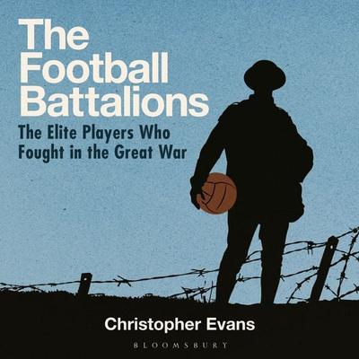 The Football Battalions - Christopher Evans, Audio, 9781399413541