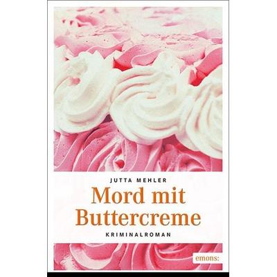 Mord mit Buttercreme, Taschenbuch von Jutta Mehler, Emons Verlag