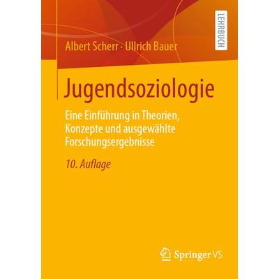Jugendsoziologie, Taschenbuch von Albert Scherr,Ullrich Bauer, Springer Fachmedien Wiesbaden GmbH, 978-3-658-43640-7