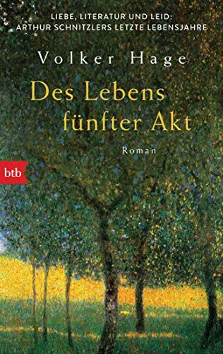 Volker Hage - Des Lebens fünfter Akt - Liebe, Literatur und Leid: Arthur Schnitzlers letzte Lebensjahre: Roman - Preis vom 30.09.2026 22:30:23 h