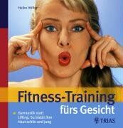 Heike Höfler - Fitnesstraining fürs Gesicht. Gymnastik statt Lifting: So bleibt Ihre Haut schön und jung - Preis vom 09.10.2026 07:28:09 h