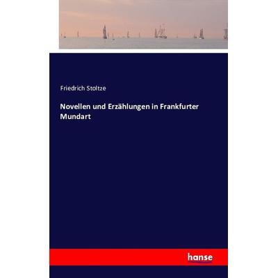 Novellen und Erzählungen in Frankfurter Mundart, Taschenbuch von Friedrich Stoltze, Hansebooks, 978-3-7411-1110-5
