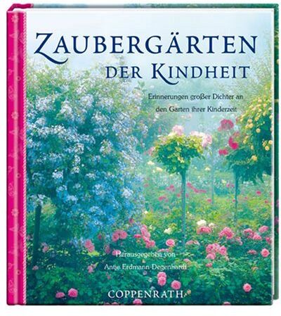 Antje Erdmann-Degenhardt - Zaubergärten der Kindheit: Erinnerungen großer Dichter an den Garten ihrer Kinderzeit - Preis vom 11.10.2026 03:10:56 h